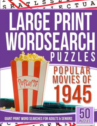 Książka Large Print Wordsearches Puzzles Popular Movies of 1945: Giant Print Word Searches for Adults & Seniors Word Search Books