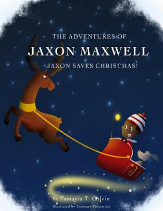 Buch The Adventures of Jaxon Maxwell: Jaxon Saves Christmas Tomayia T Colvin