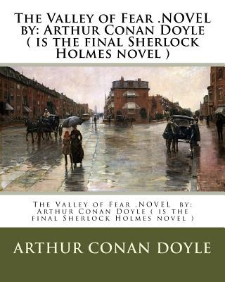 Książka The Valley of Fear .NOVEL by: Arthur Conan Doyle ( is the final Sherlock Holmes novel ) Arthur Conan Doyle