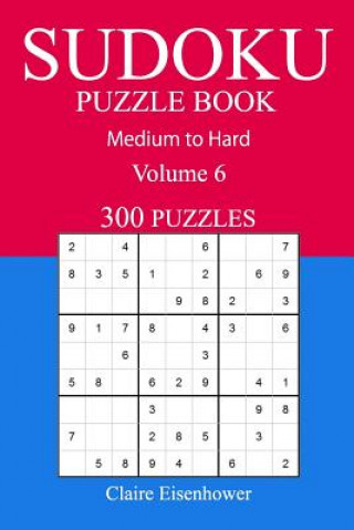 Книга 300 Medium to Hard Sudoku Puzzle Book: Volume 6 Claire Eisenhower