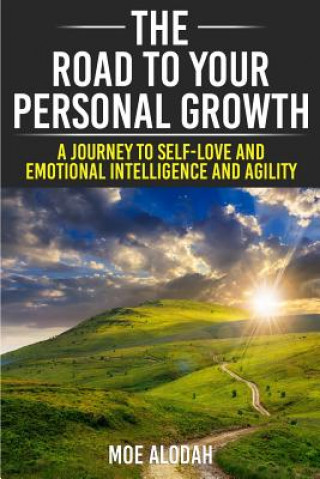 Carte The Road to Your Personal Growth: A Journey to Self-Love and Emotional Intelligence and Agility Moe Alodah
