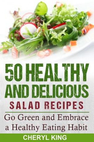 Libro 50 Healthy and Delicious Salad Recipes Cheryl King