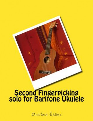 Knjiga Second Fingerpicking solo for Baritone Ukulele Ondrej Sarek