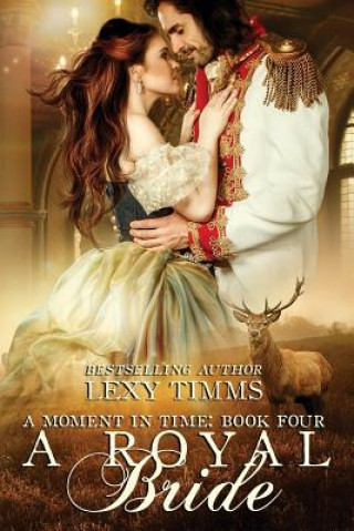 Kniha A Royal Bride: Historical Highland Time Travel Romance Lexy Timms