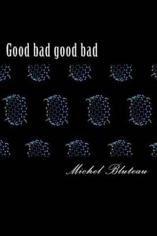 Carte Good bad good bad: Good bad good bad Michel Bluteau