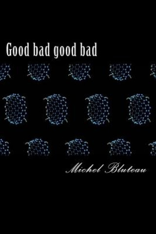 Book Good bad good bad: Good bad good bad Michel Bluteau