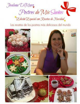 Książka Postres de mis sue?os edición especial con recetas de navidad: Las recetas de los postres más deliciosos del mundo Joselena Dimuro