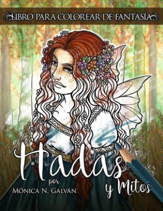 Kniha Hadas y Mitos: Libro para Colorear de Fantasía Monica N Galvan