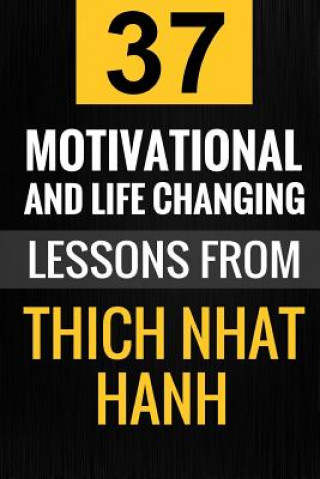 Kniha Thich Nhat Hanh: 37 Motivational and Life-Changing Lessons from Thich Nhat Hanh Christine Jay