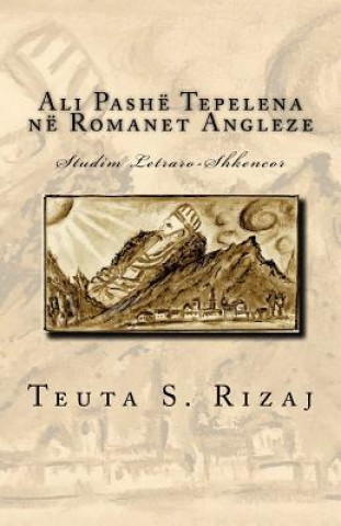 Kniha Ali Pashë Tepelena Në Romanet Angleze: Studim Letraro-Shkencor Teuta S Rizaj