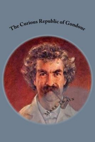 Kniha The Curious Republic of Gondour Mark Twain