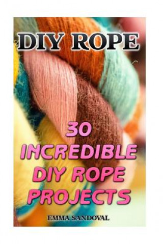 Carte DIY Rope: 30 Incredible DIY Rope Projects Emma Sandoval