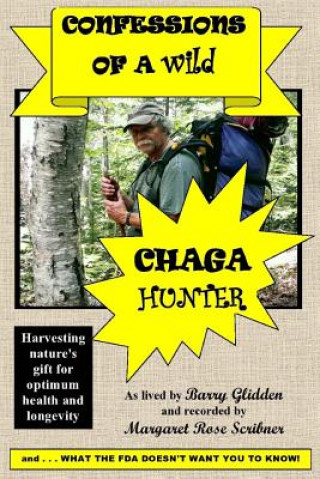 Kniha Confessions Of A Wild Chaga Hunter Barry Glidden