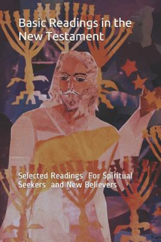 Kniha Basic Readings in the New Testament: Selected Readings for Spiritual Seekers and New Believers Rondall E Jones Phd