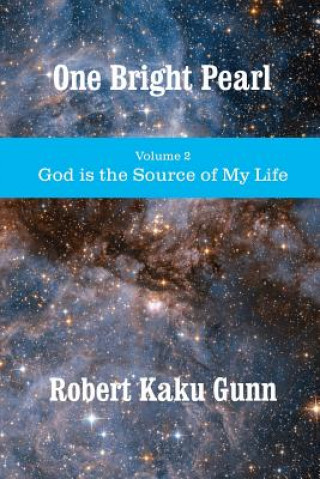 Kniha One Bright Pearl: God is the Source of My Life Robert Kaku Gunn