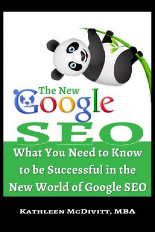 Książka The New Google SEO: What You Need to Know to be Successful in the New World of Google SEO Kathleen McDivitt Mba