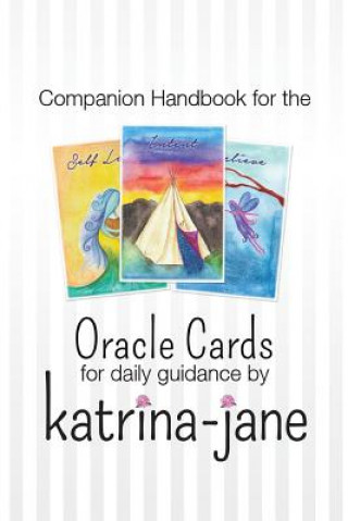 Kniha Oracle Cards offering guidance for day to day living: A companion handbook to Oracle Cards by Katrina-Jane Katrina-Jane