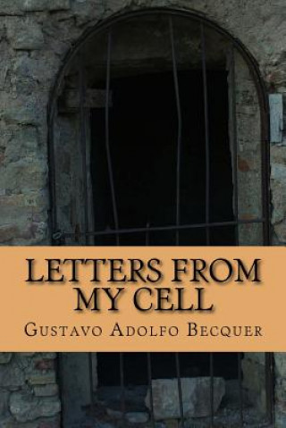Könyv Letters from my cell Gustavo Adolfo Becquer