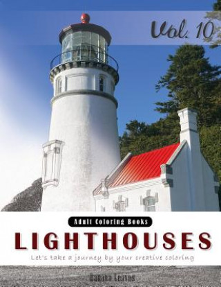 Carte Lighthouses: Places Grey Scale Photo Adult Coloring Book, Mind Relaxation Stress Relief Coloring Book Vol10.: Series of coloring bo Banana Leaves