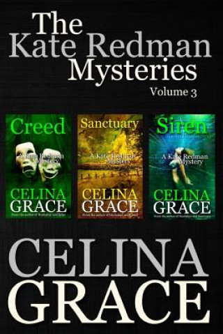 Kniha The Kate Redman Mysteries Volume 3 (Creed, Sanctuary, Siren) Celina Grace