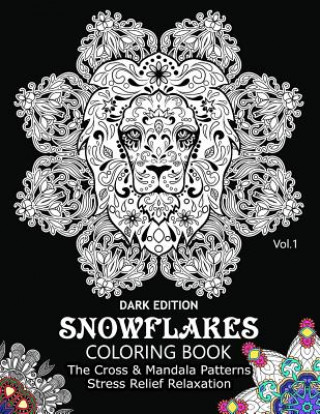 Carte Snowflake Coloring Book Dark Edition Vol.1: The Cross & Mandala Patterns Stress Relief Relaxation Snowflake Cross