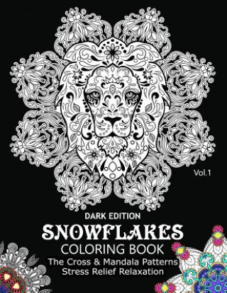 Libro Snowflake Coloring Book Dark Edition Vol.1: The Cross & Mandala Patterns Stress Relief Relaxation Snowflake Cross