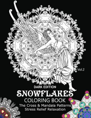 Carte Snowflake Coloring Book Dark Edition Vol.2: The Cross & Mandala Patterns Stress Relief Relaxation Snowflake Cross