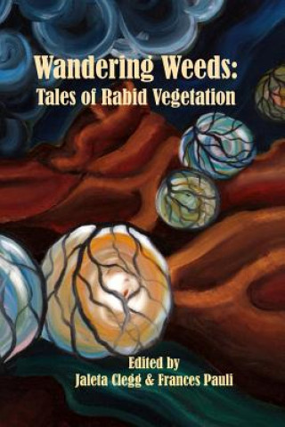 Book Wandering Weeds: Tales of Rabid Vegetation Various