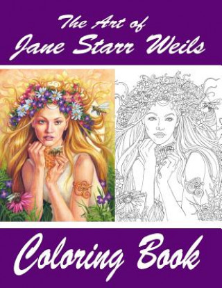 Kniha The Art of Jane Starr Weils Coloring Book: The Art of Jane Starr Weils Coloring Book Jane Starr Weils