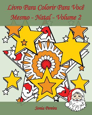 Kniha Livro Para Colorir Para Voc? Mesmo - Natal - Volume 2: 25 páginas para colorir para comemorar o Natal! Sonia Pereira