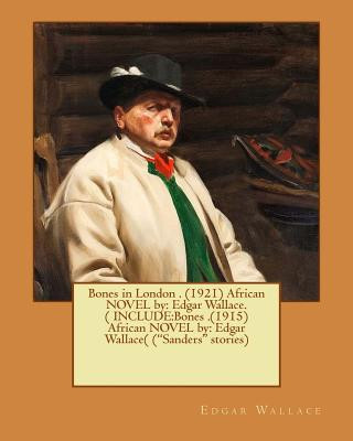 Carte Bones in London . (1921) African NOVEL by: Edgar Wallace.( INCLUDE: Bones .(1915) African NOVEL by: Edgar Wallace( ("Sanders" stories) Edgar Wallace