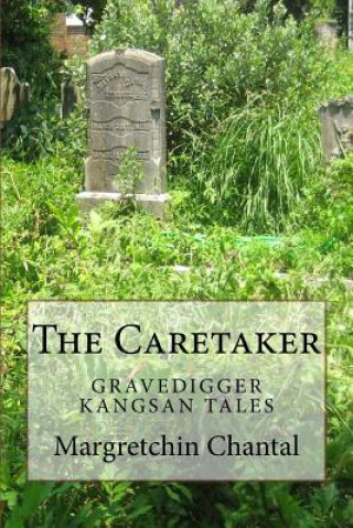 Kniha The Caretaker: Gravedigger Kangsan Tales Margretchin Chantal