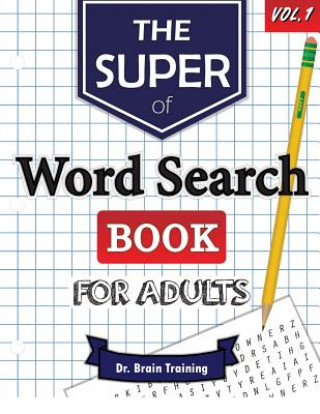 Kniha The Super Word Search Book For Adults: Brain Training With The Best Word Search Puzzles Books Dr Brain Training