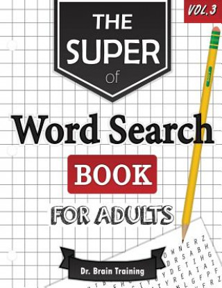 Könyv The Super Word Search Book For Adults: Brain Training With The Best Word Search Puzzles Books Dr Brain Training