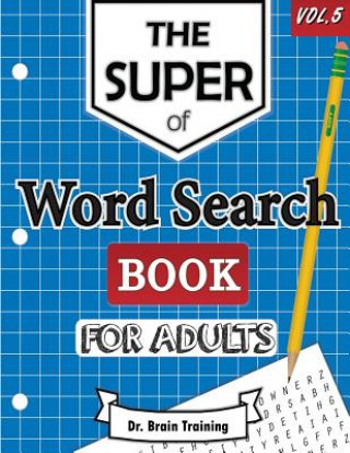 Kniha The Super Word Search Book For Adults: Brain Training With The Best Word Search Puzzles Books Dr Brain Training