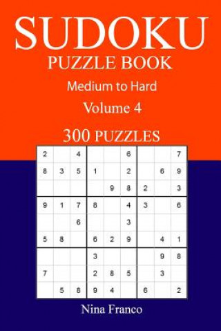 Kniha 300 Medium to Hard Sudoku Puzzle Book: Volume 4 Nina Franco