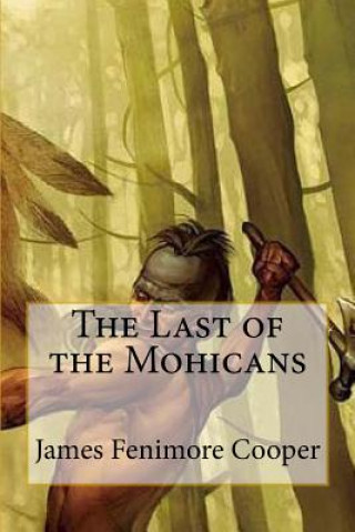 Könyv The Last of the Mohicans James Fenimore Cooper