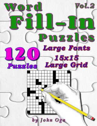 Kniha Word Fill-In Puzzles: Fill In Puzzle Book, 120 Puzzles: Vol. 2 John Oga