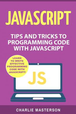 Könyv JavaScript: Tips and Tricks to Programming Code with JavaScript Charlie Masterson