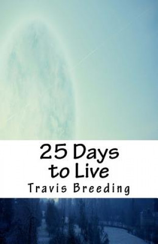Kniha 25 Days to Live Travis Breeding