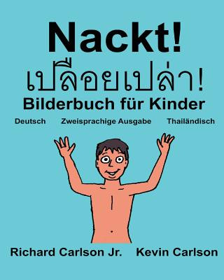 Könyv Nackt!: Ein Bilderbuch für Kinder Deutsch-Thailändisch (Zweisprachige Ausgabe) (www.rich.center) Richard Carlson Jr