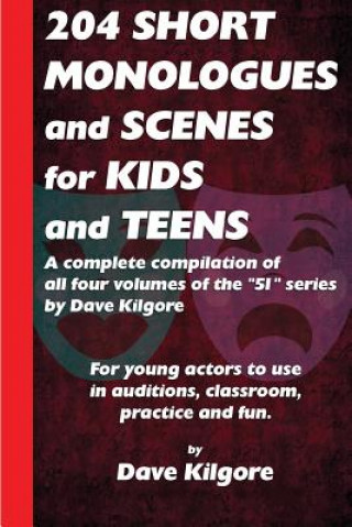 Kniha 204 Short Monologues and Scenes for Kids and Teens Dave Kilgore