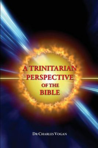 Buch A Trinitarian Perspective of the Bible Dr Charles Vogan