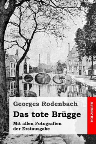 Carte Das tote Brügge: Mit allen Fotografien der Erstausgabe Georges Rodenbach