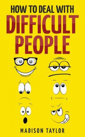 Carte How To Deal With Difficult People Madison Taylor