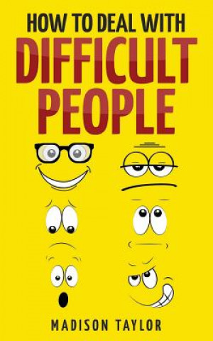 Kniha How To Deal With Difficult People Madison Taylor