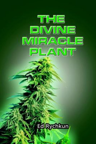 Kniha The Divine Miracle Plant: Kaneh Bosm alias Hemp Cannabis Marijuana Ed Rychkun