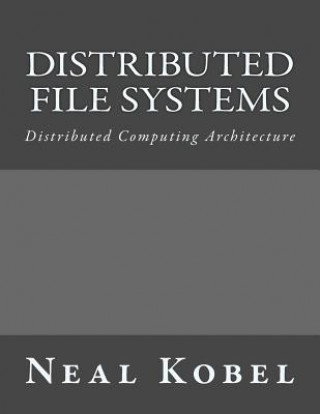 Könyv Distributed File Systems: Distributed Computing Architecture Neal Kobel