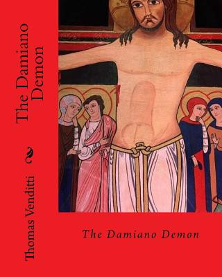 Kniha The Damiano Demon: The Untold Story of St Francis of Assisi MR Thomas S Venditti