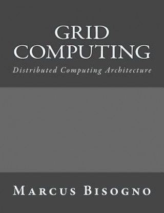 Libro Grid Computing: Distributed Computing Architecture Marcus Bisogno